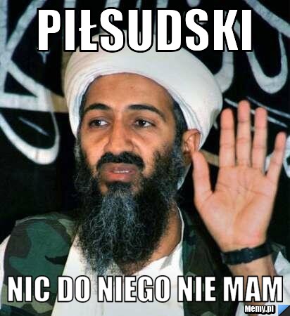 Piłsudski Nic do niego nie mam 