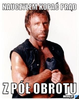 Nauczyłem kopać prąd  Z pół obrotu