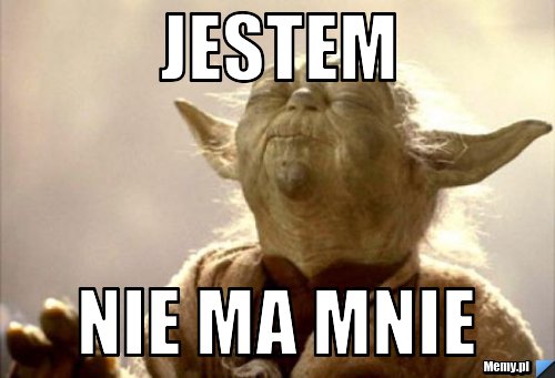 Jestem  nie ma mnie