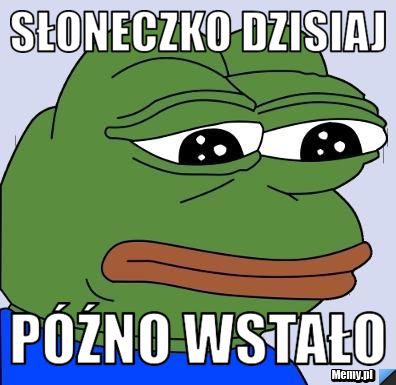 Słoneczko dzisiaj późno wstało