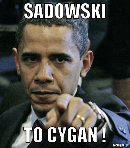 Sadowski to cygan !