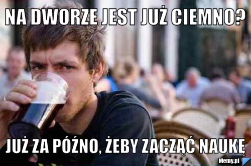 Na dworze jest już ciemno?  Już za późno, żeby zacząć naukę