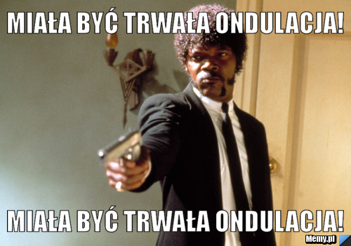 Miała być trwała ondulacja! Miała być trwała ondulacja!
