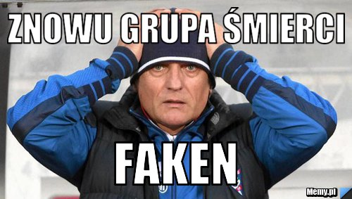 Znowu grupa śmierci Faken