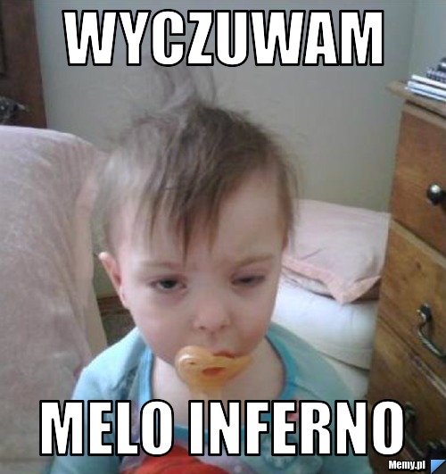 Wyczuwam  Melo Inferno