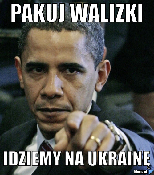 Pakuj walizki idziemy na ukrainę
