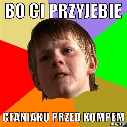 BO CI PRZYJEBIE CFANIAKU PRZED KOMPEM