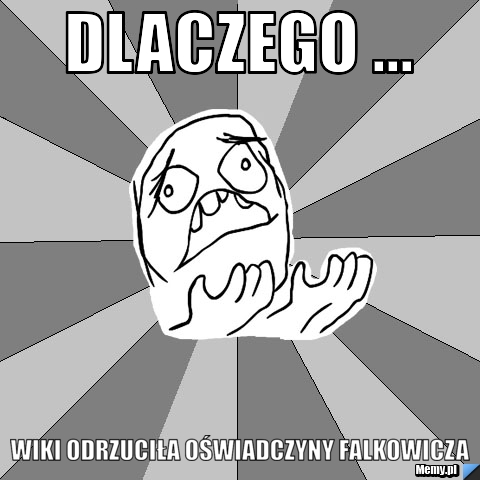 Dlaczego ... Wiki odrzuciła oświadczyny Falkowicza 