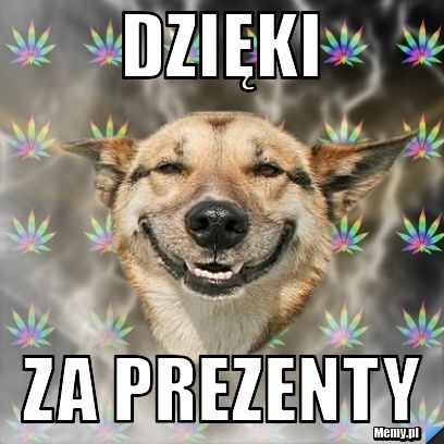 Dzięki  za prezenty