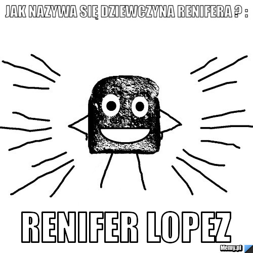 Jak nazywa się dziewczyna renifera ? : RENIFER LOPEZ