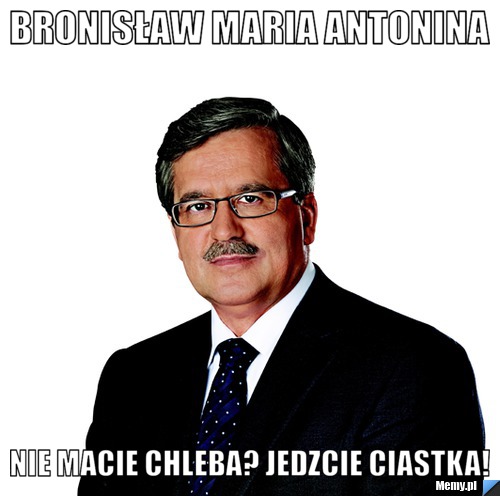 Bronisław Maria Antonina Nie macie chleba? Jedzcie ciastka!