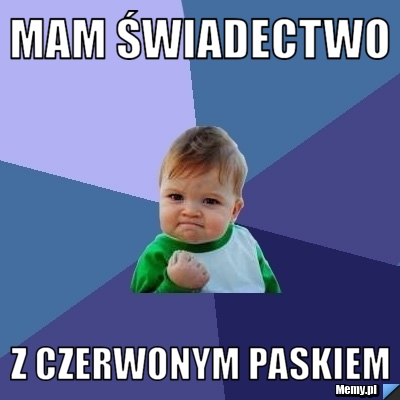 Mam świadectwo  z czerwonym paskiem