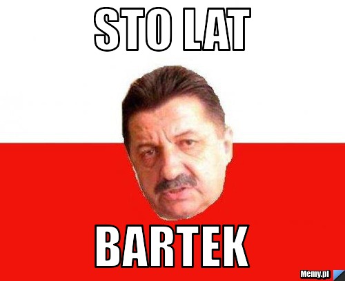 Sto lat bartek