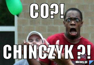 Chinczyk ?! chinczyk ?!