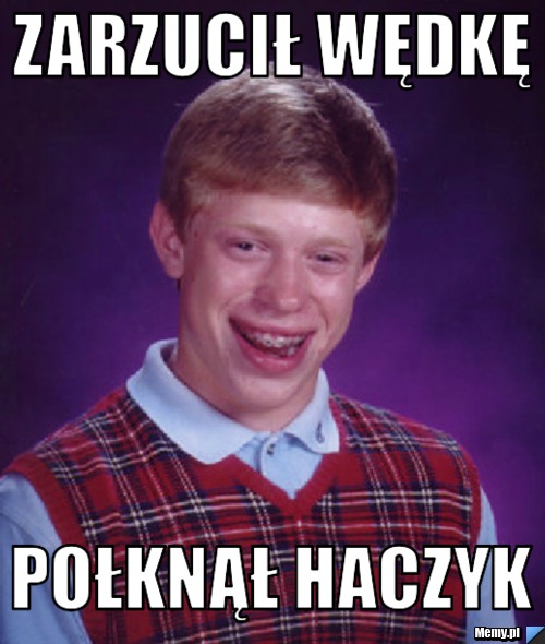 Zarzucił wędkę połknął haczyk