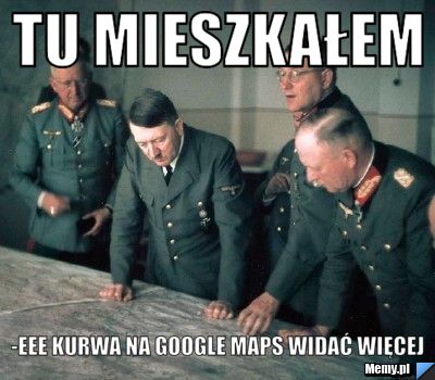 TU MIESZKAŁEM -EEE KURWA NA GOOGLE MAPS WIDAĆ WIĘCEJ