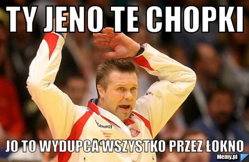TY jeno te chopki jo to wydupca wszystko przez łokno