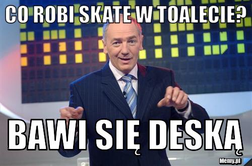 Co robi skate w toalecie? bawi się deską 