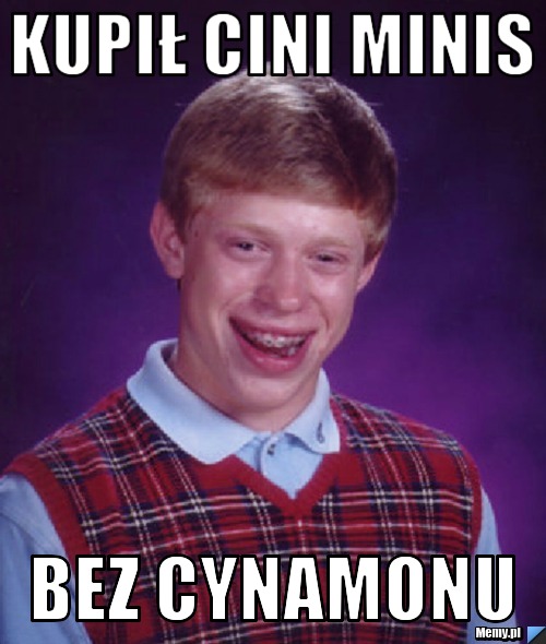 Kupił cini minis  bez cynamonu