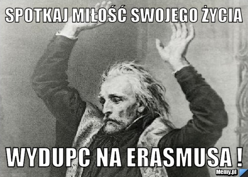 Spotkaj miłość swojego życia Wydupc na erasmusa ! 