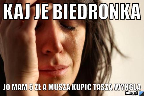 Kaj je biedronka jo mam 5 zł a musza kupić tasza wyngla