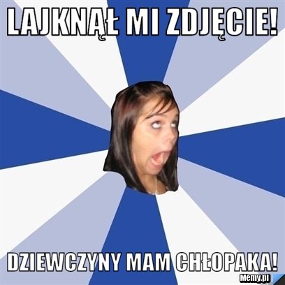 Lajknął mi zdjęcie! Dziewczyny mam chłopaka!