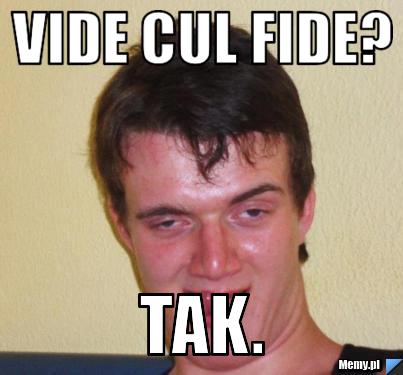 VIDE CUL FIDE? tak.