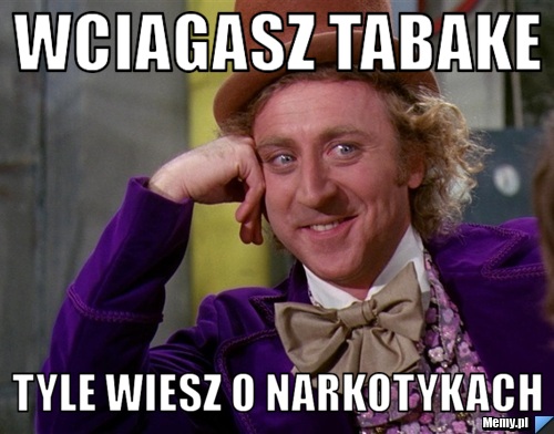 Wciagasz tabake tyle wiesz o narkotykach