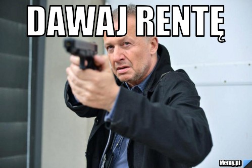 Dawaj rentę 