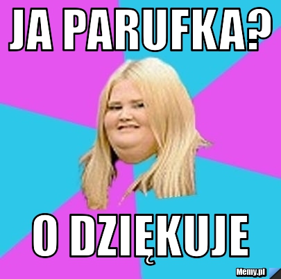 Ja parufka? o dziękuje
