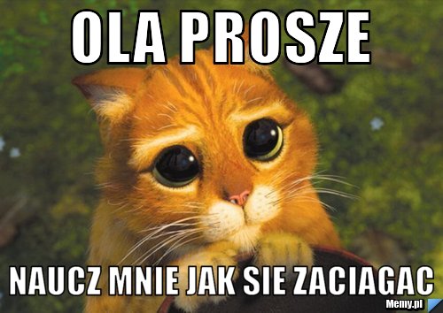 Ola prosze  naucz mnie jak sie zaciagac