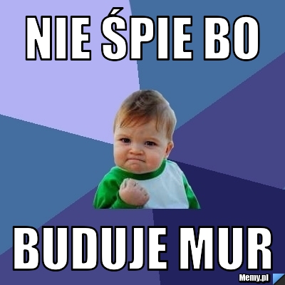 Nie Śpie bo buduje mur