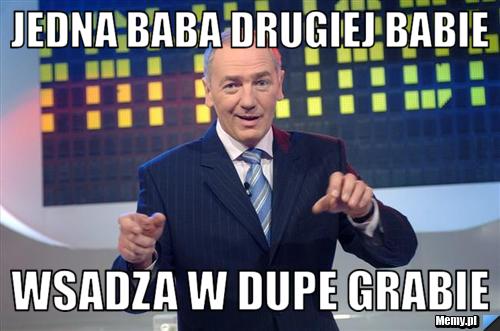 Jedna baba drugiej babie  wsadza w dupe grabie