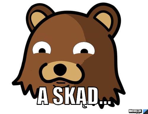  a skąd...