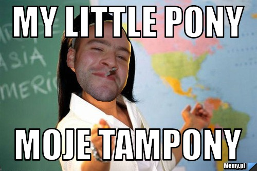 My little pony moje tampony