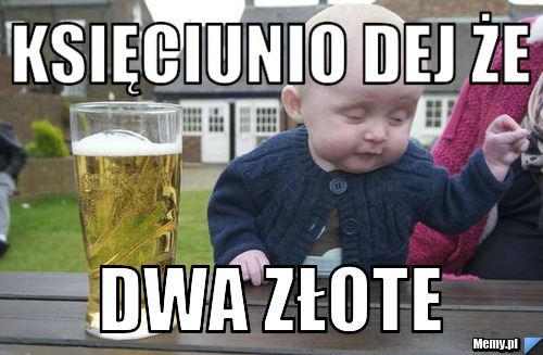 Księciunio dej że dwa złote