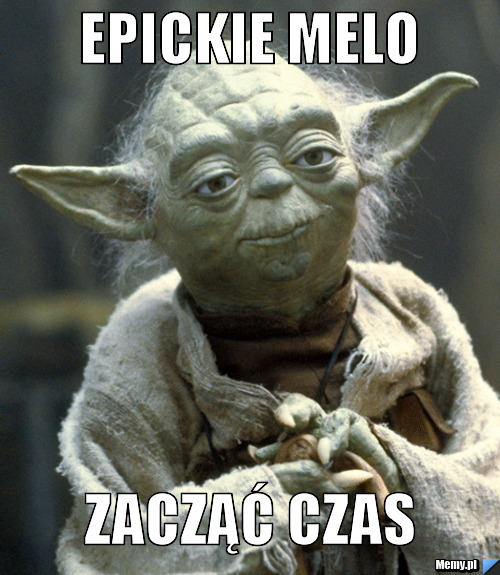 Epickie Melo Zacząć czas