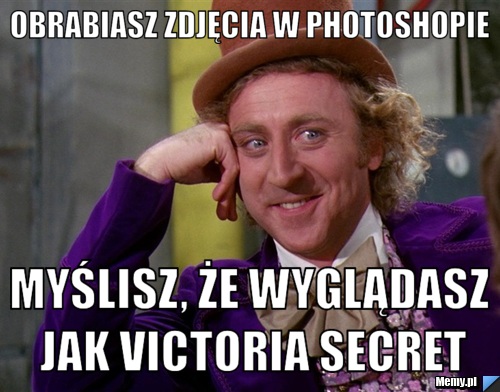 Obrabiasz zdjęcia w Photoshopie myślisz, że wyglądasz jak Victoria Secret