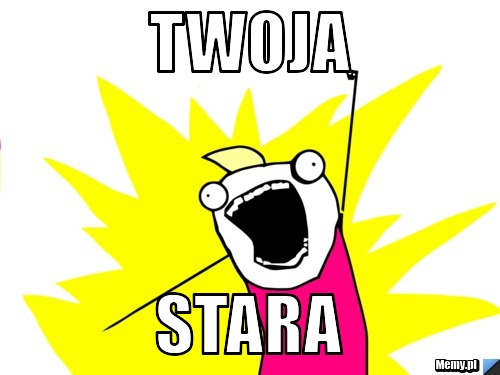 Twoja  Stara