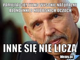 Pamiętajcie! tylko wysokie naturalne blondynki o niebieskich oczach inne się nie liczą