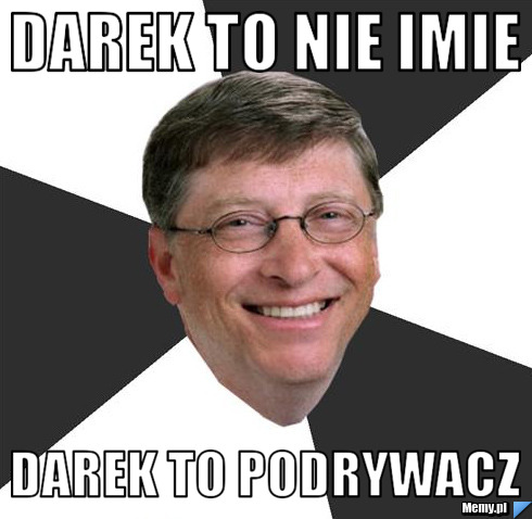 Darek to nie imie darek to podrywacz