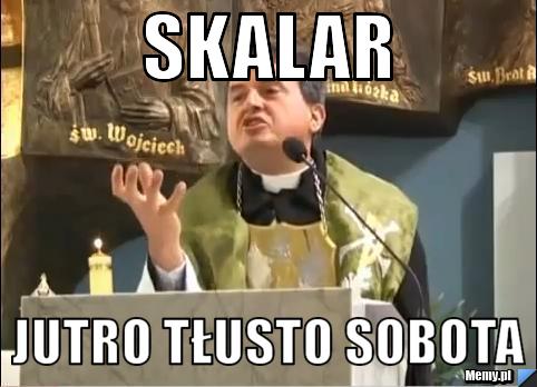 Skalar Jutro Tłusto Sobota