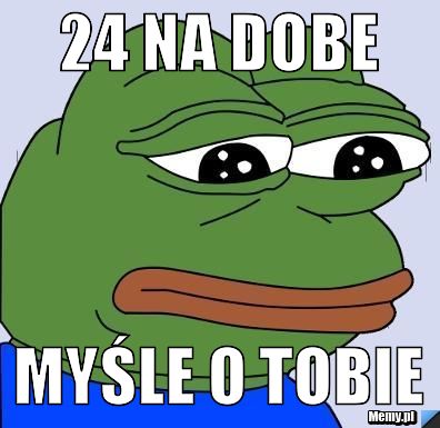 24 NA DOBE MYŚLE O TOBIE