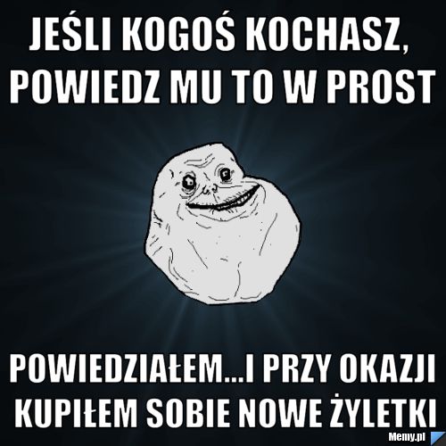 Jeśli kogoś kochasz, powiedz mu to w prost Powiedziałem...i przy okazji ...