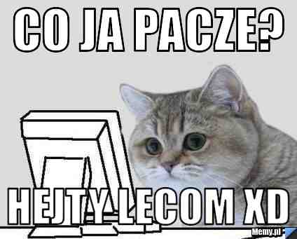 Co ja pacze? Hejty lecom XD