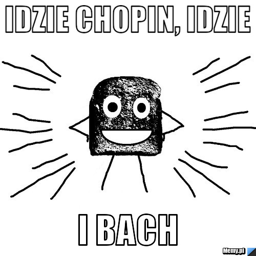 Idzie Chopin, idzie I BACH