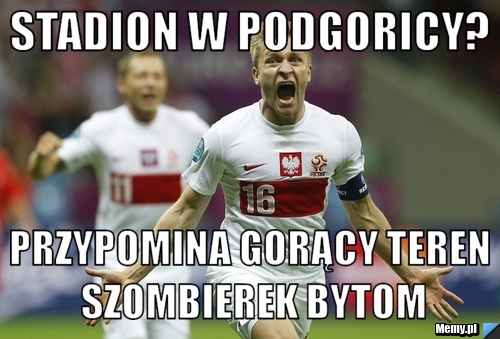 Stadion w Podgoricy? Przypomina gorący teren Szombierek Bytom