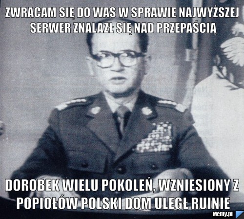 Zwracam się do Was w sprawie najwyższej Serwer znalazł się nad przepaścią Dorobek wielu pokoleń, wzniesiony z popiołów polski dom uległ ruinie
