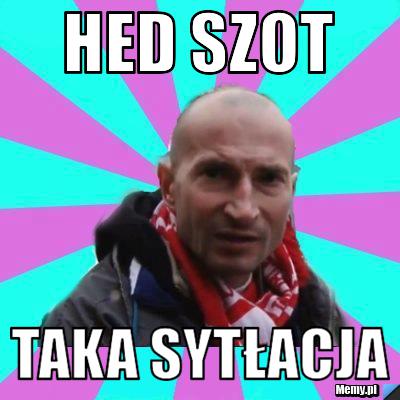 HED SZOT TAKA SYTŁACJA