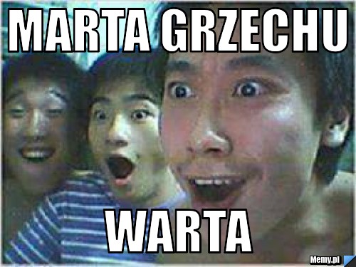 Marta grzechu warta